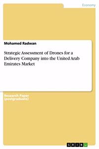 Strategic Assessment of Drones for a Delivery Company into the United Arab Emirates Market