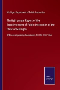 Thirtieth annual Report of the Superintendent of Public Instruction of the State of Michigan