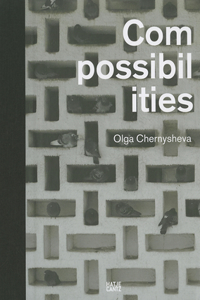 Olga Chernysheva: Compossibilities
