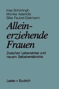 Alleinerziehende Frauen: Zwischen Lebenskrise Und Neuem Selbstverstandnis