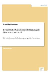 Betriebliche Gesundheitsförderung als Wettbewerbsvorteil