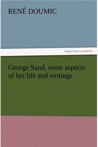 George Sand, Some Aspects of Her Life and Writings