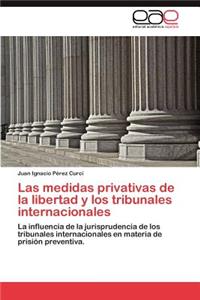 Las Medidas Privativas de La Libertad y Los Tribunales Internacionales