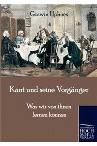 Kant und seine Vorgänger: Was Wir Von Ihnen Lernen Kannen