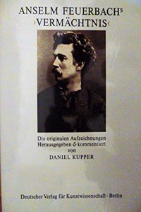 Anselm Feuerbachs 'vermachtnis': Die Originalen Aufzeichnungen