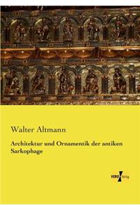 Architektur und Ornamentik der antiken Sarkophage