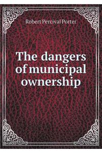 The Dangers of Municipal Ownership