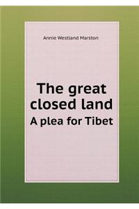 The Great Closed Land a Plea for Tibet