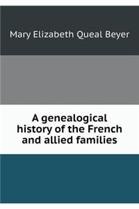 A Genealogical History of the French and Allied Families