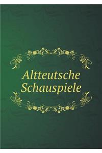 Altteutsche Schauspiele