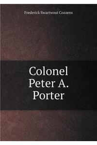 Colonel Peter A. Porter