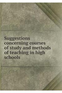 Suggestions Concerning Courses of Study and Methods of Teaching in High Schools