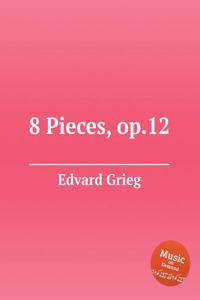 8 Pieces, ор.12