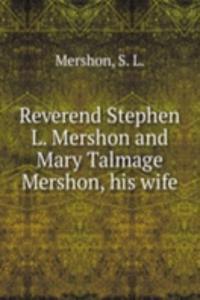 Reverend Stephen L. Mershon and Mary Talmage Mershon, his wife