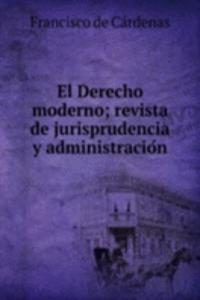 El Derecho moderno; revista de jurisprudencia y administracion