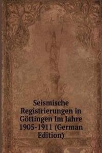Seismische Registrierungen in Gottingen Im Jahre 1905-1911 (German Edition)