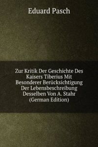 Zur Kritik Der Geschichte Des Kaisers Tiberius Mit Besonderer Berucksichtigung Der Lebensbeschreibung Desselben Von A. Stahr (German Edition)