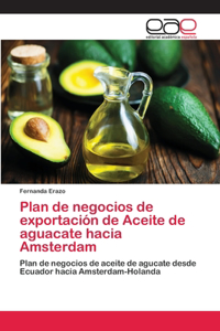 Plan de negocios de exportación de Aceite de aguacate hacia Amsterdam