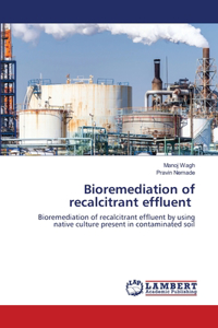 Bioremediation of recalcitrant effluent