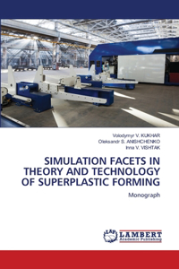 Simulation Facets in Theory and Technology of Superplastic Forming