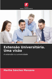 Extensão Universitária. Uma visão