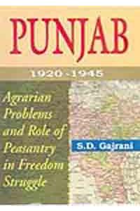 Punjab – 1920–1945 Agrarian Problems and Role of Peasantry in Freedom Struggle