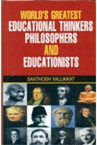 Worlds greatest educational thinkers philosophers and educationists