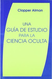 Una guia de estudio para la ciencia oculta (Spanish Edition)