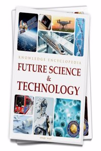 Future Science & Technology : Science Knowledge Encyclopedia for Children