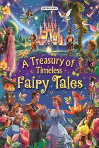 A Treasury of Timeless Fairy Tales