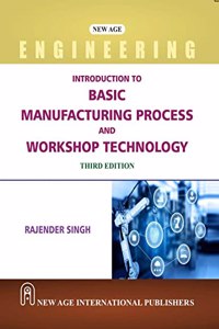 Introduction to Basic Manufacturing Process and Workshop Technology