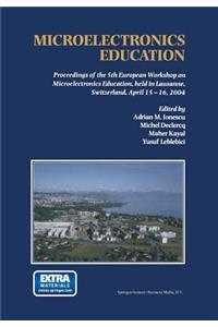 Microelectronics Education: Proceedings of the 5th European Workshop on Microelectronics Education, Held in Lausanne, Switzerland, April 15-16, 2004