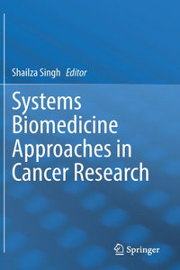 Systems Biomedicine Approaches in Cancer Research