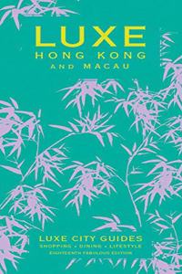 Hong Kong and Macau Luxe City Guide Ed. 18
