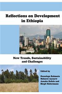 Reflections on Development in Ethiopia. New Trends, Sustainability and Challenges