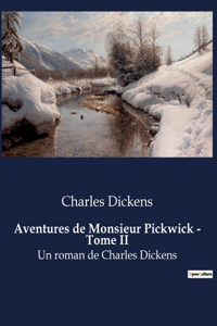 Aventures de Monsieur Pickwick - Tome II
