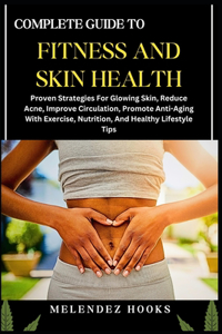 Complete Guide to Fitness and Skin Health