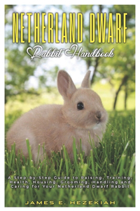 Netherland Dwarf Rabbit Handbook