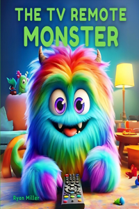 TV Remote Monster!: Join the hilarious adventure to find the lost TV remote, learn the value of sharing and cooperation with the Remote Monster!