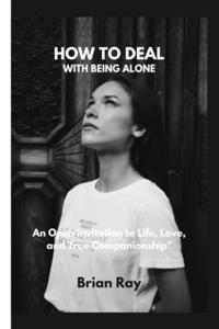 How to Deal with Being Alone
