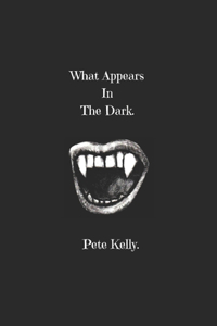 What appears in the dark