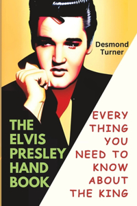 Elvis Presley Handbook: Everything You Need to Know about The King