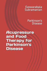 Acupressure and Food Therapy for Parkinson's Disease
