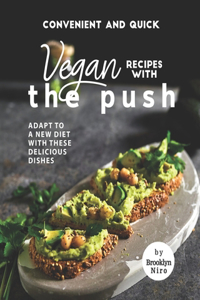 Convenient and Quick Vegan Recipes with The Push