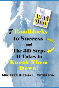 7 Roadblocks To Success And The 3D Steps It Takes To Knock Them Down