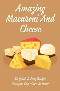 Amazing Macaroni And Cheese