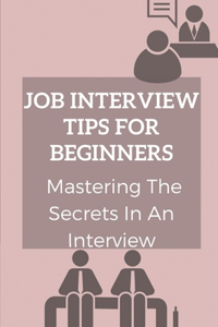 Job Interview Tips For Beginners