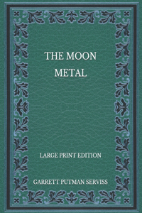 The Moon Metal - Large Print Edition