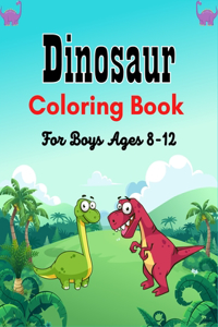 Dinosaur Coloring Book For Boys Ages 8-12
