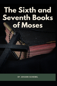 The Sixth and Seventh Books of Moses